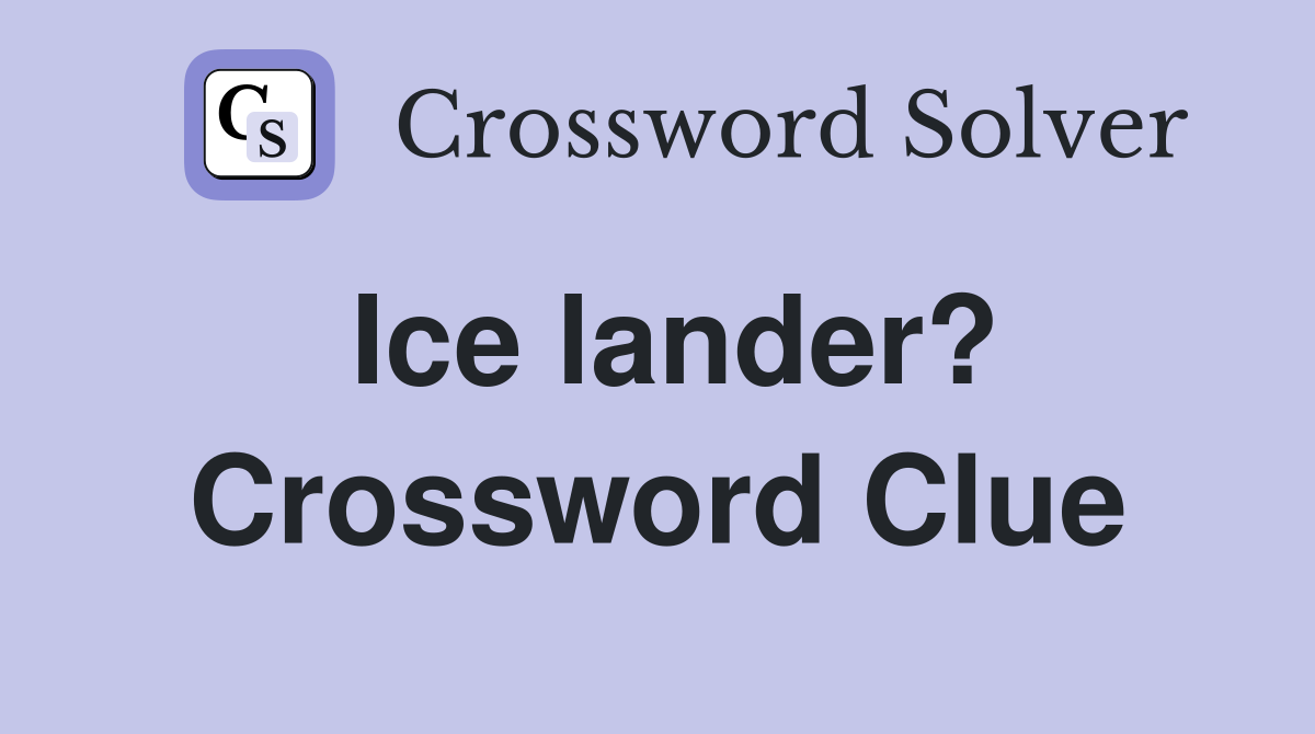 Ice lander? Crossword Clue