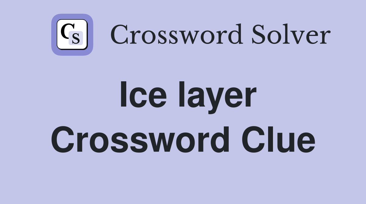 Ice layer Crossword Clue