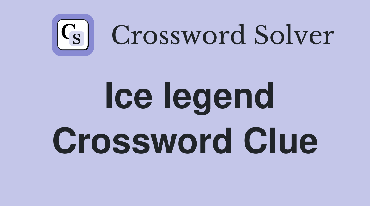 Ice legend Crossword Clue