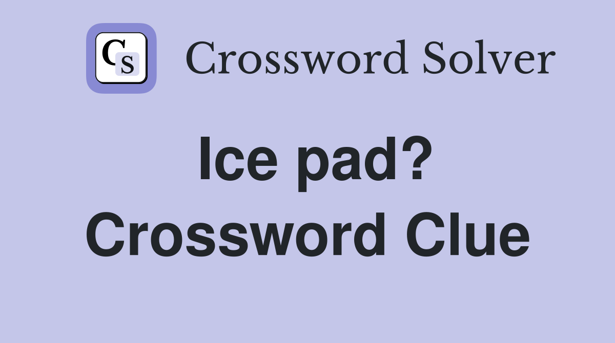 Ice pad? Crossword Clue