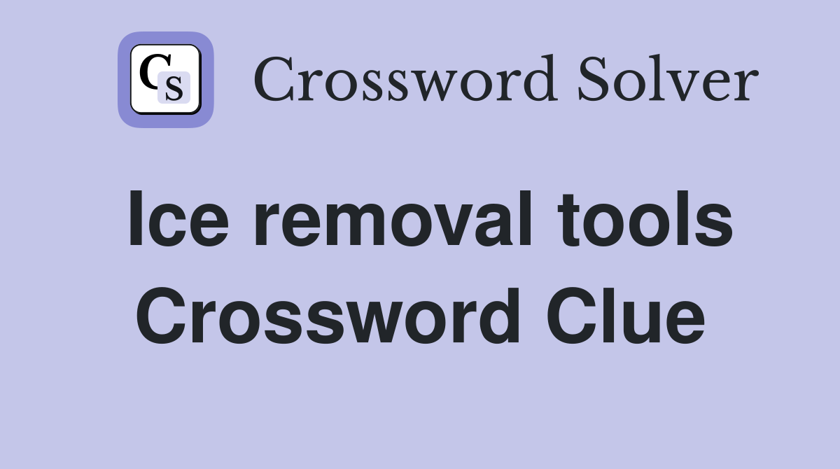 Ice removal tools Crossword Clue