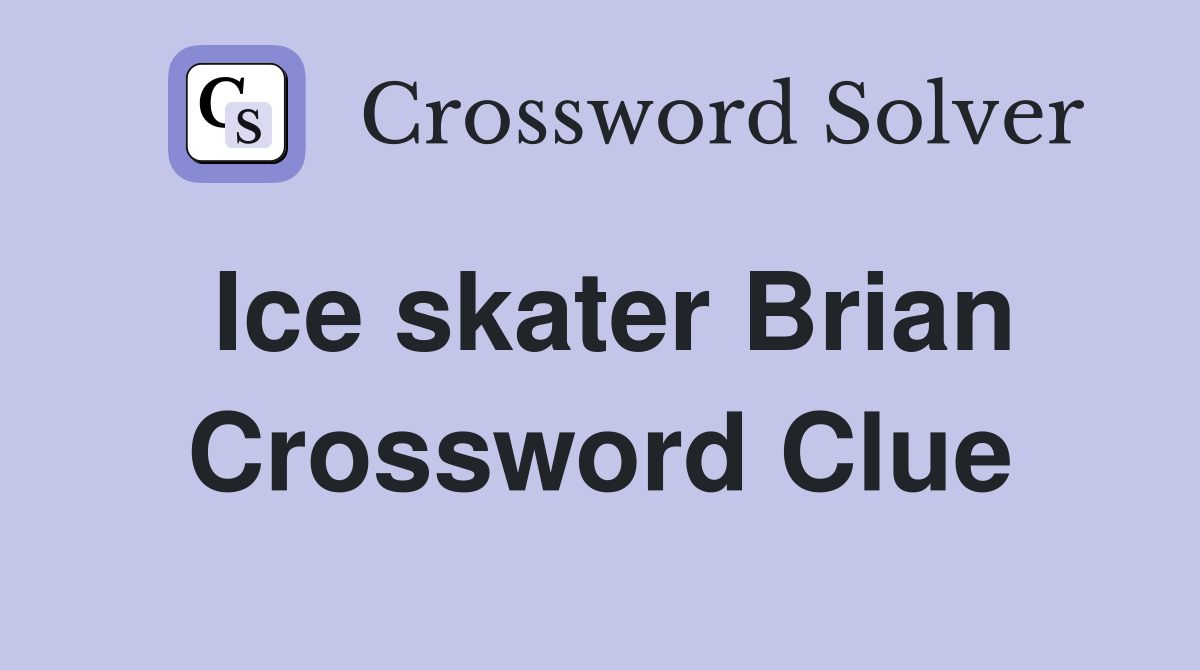 Ice skater Brian Crossword Clue