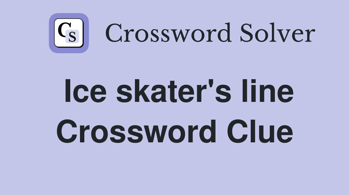 Ice skater's line Crossword Clue