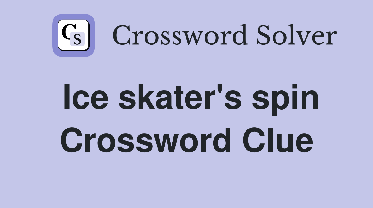 Ice skater's spin Crossword Clue