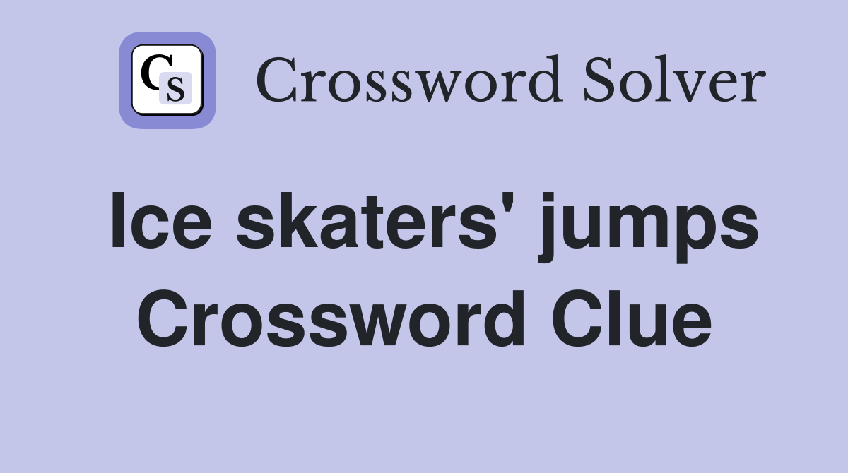Ice skaters' jumps Crossword Clue
