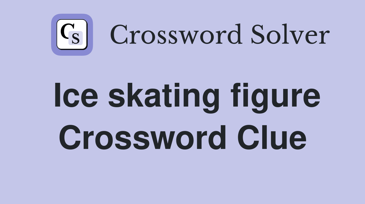 Ice skating figure Crossword Clue