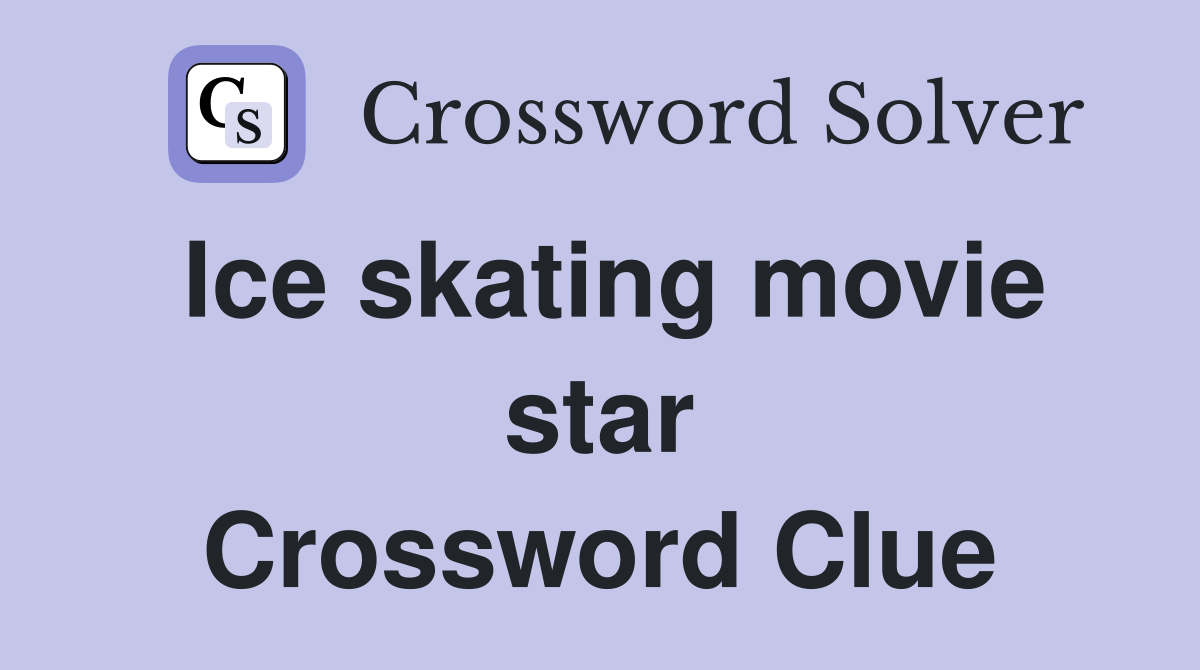 Ice skating movie star Crossword Clue