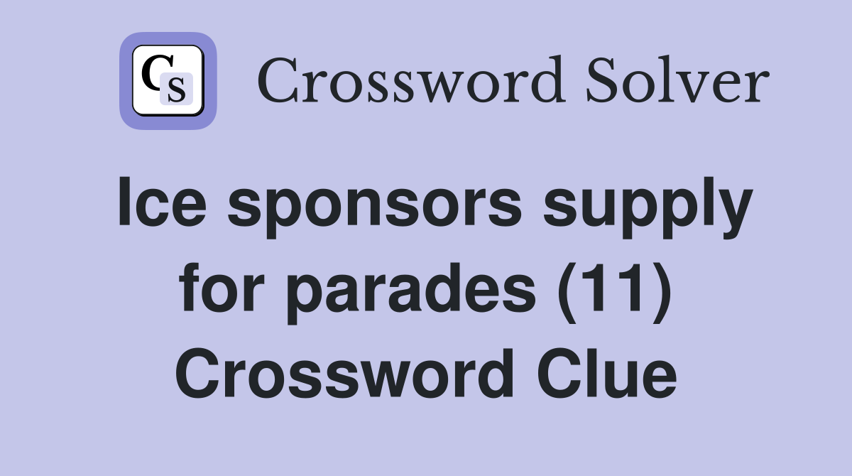 Ice sponsors supply for parades (11) Crossword Clue