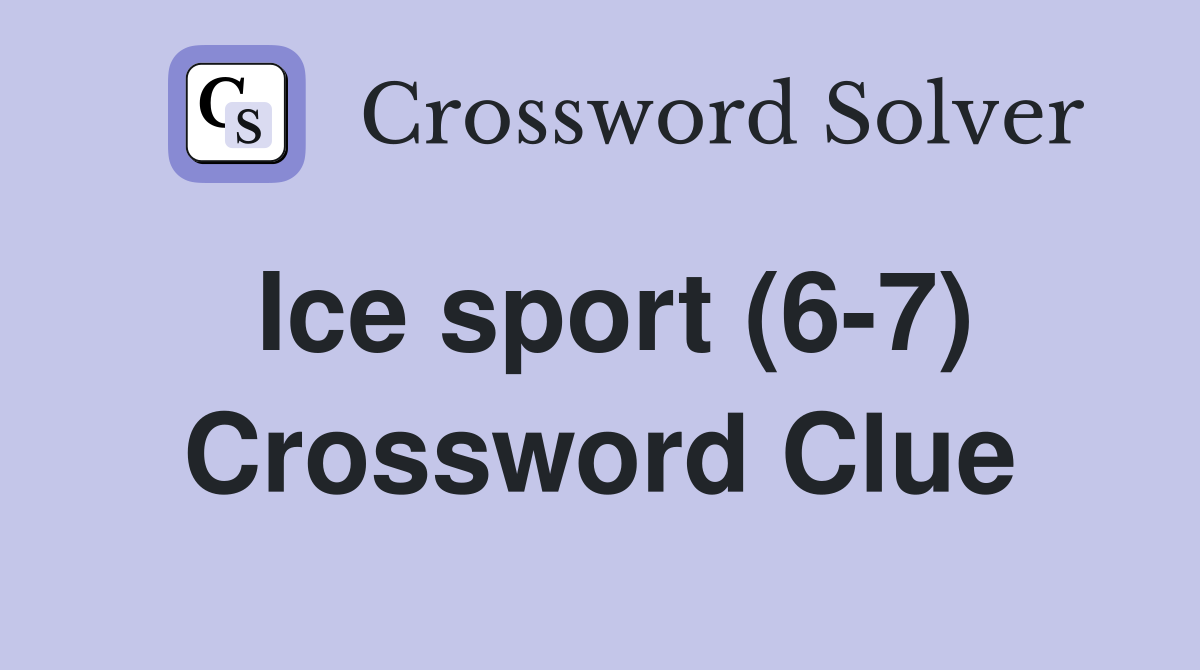 Ice sport (6-7) Crossword Clue