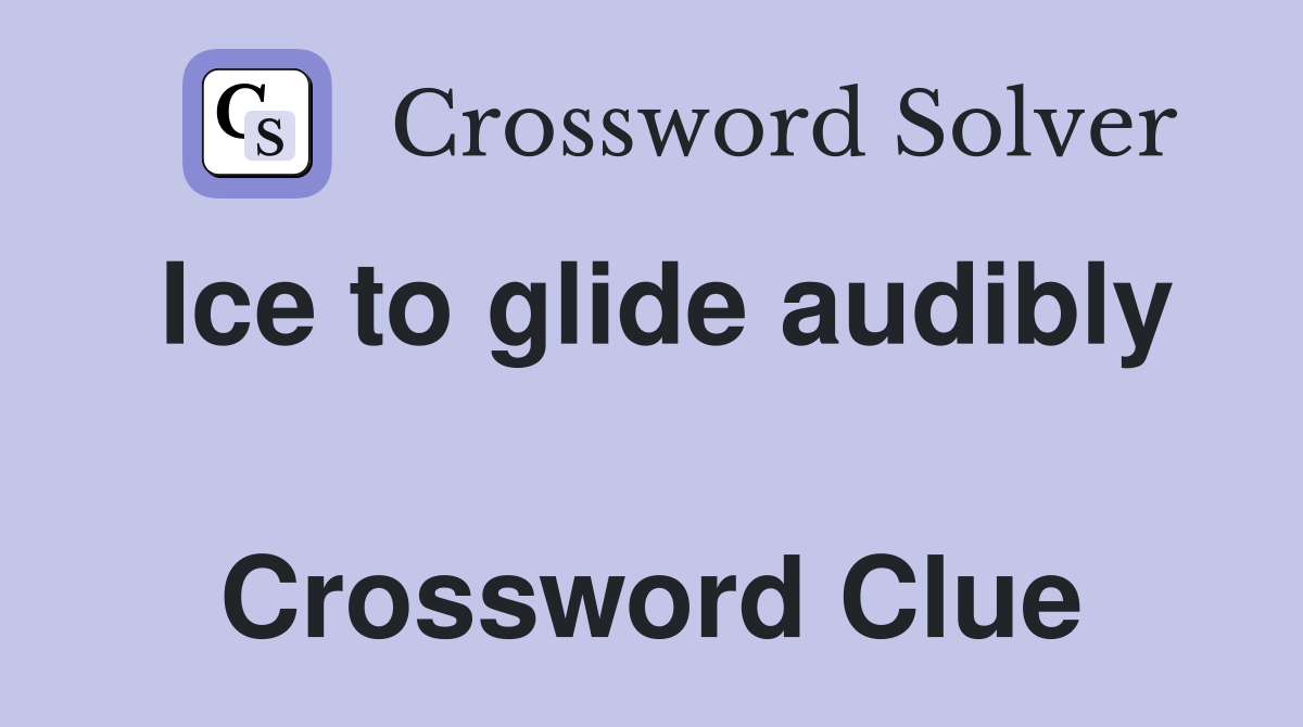 Ice to glide audibly  Crossword Clue