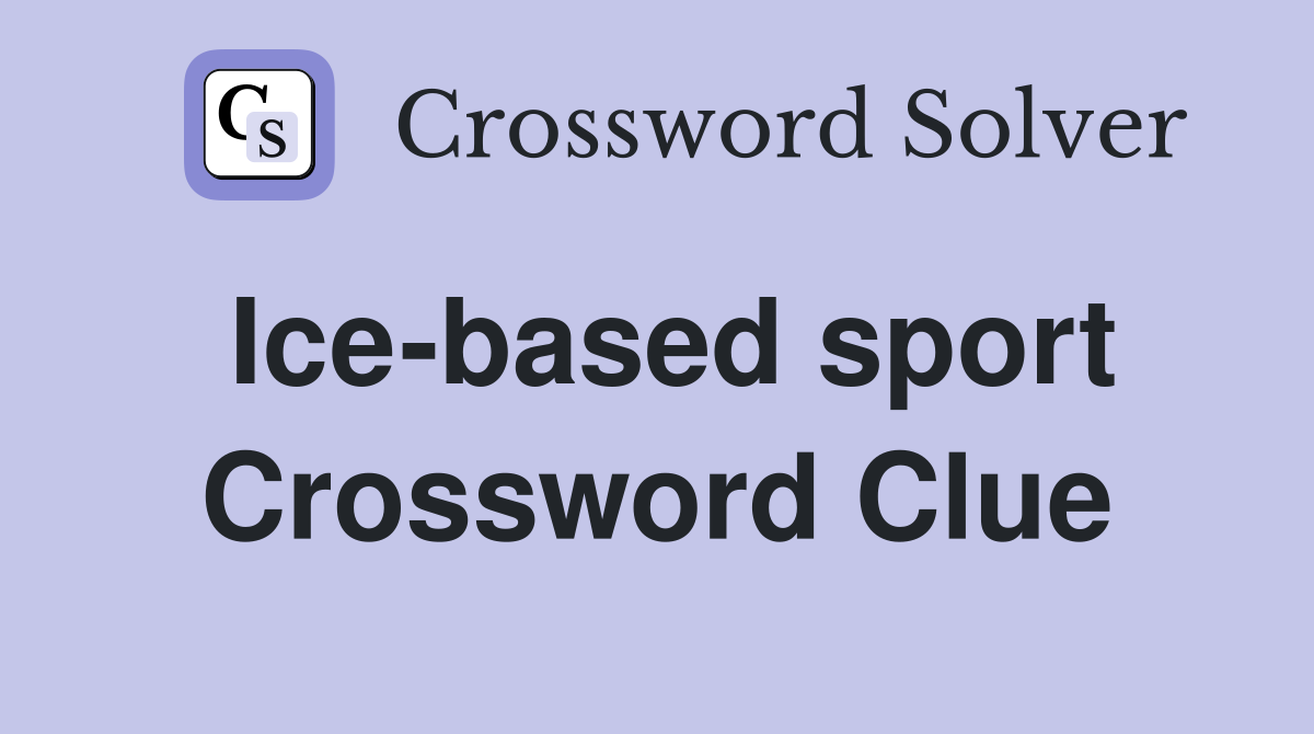 Ice-based sport Crossword Clue
