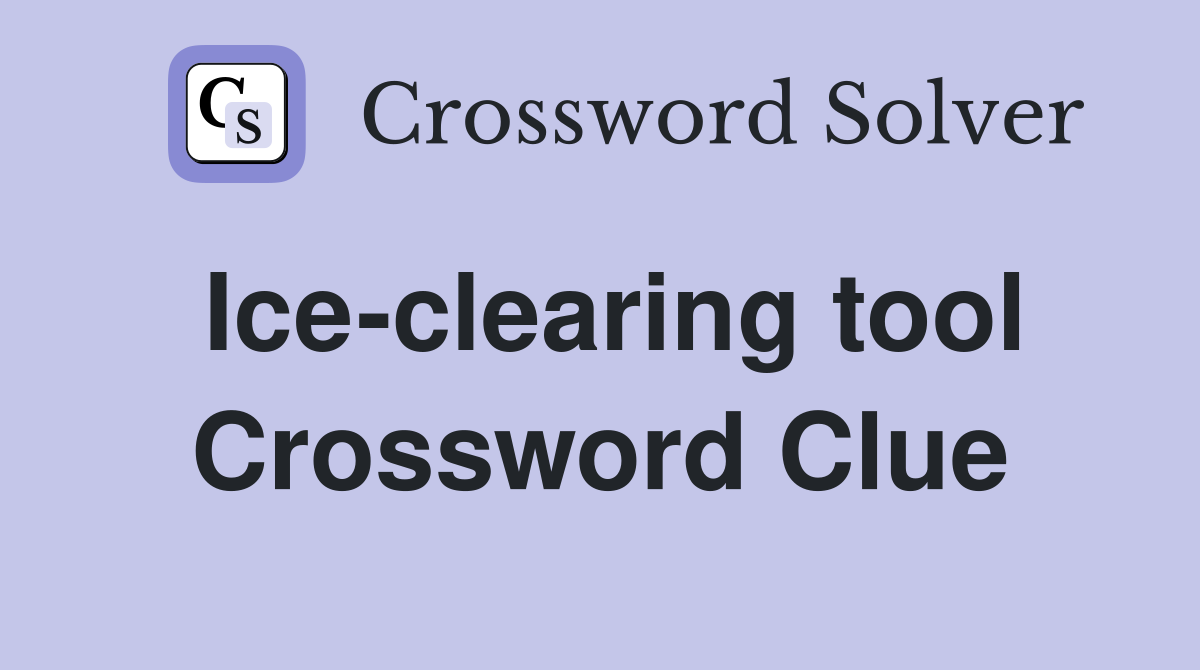 Ice-clearing tool Crossword Clue