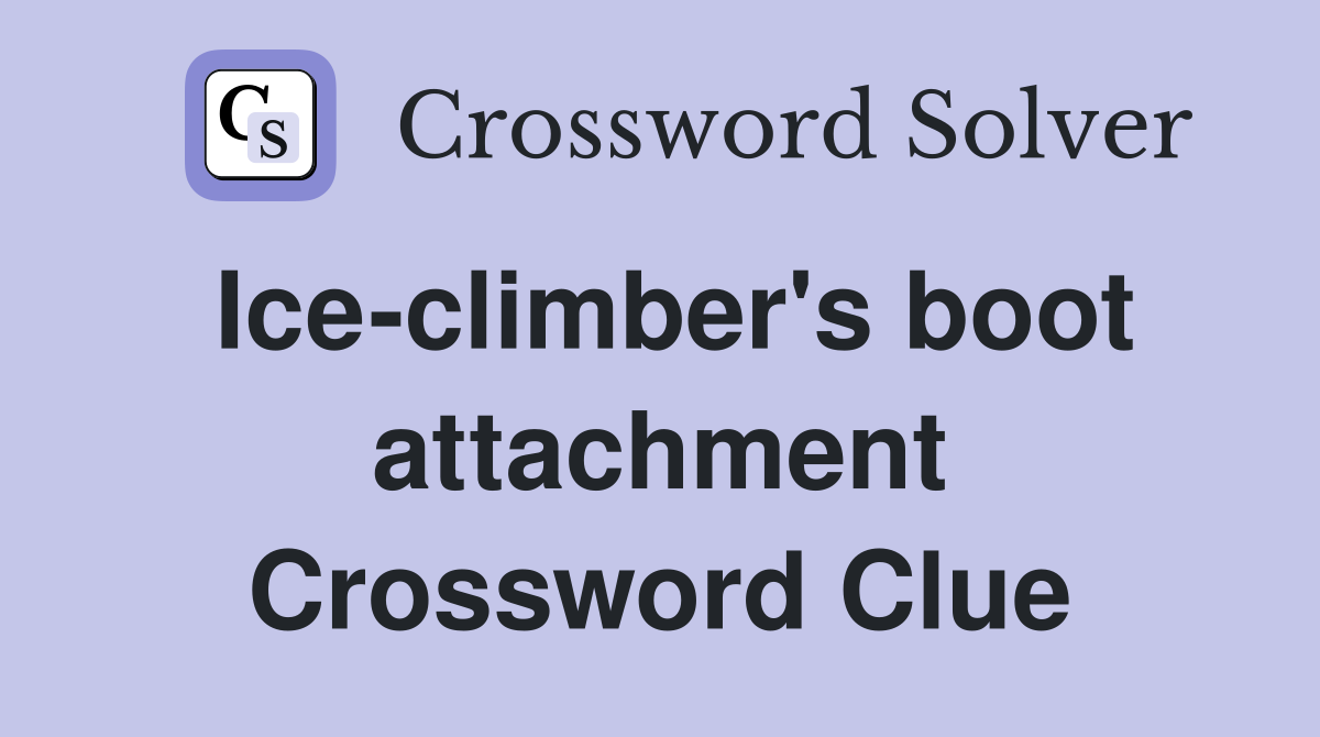 Ice-climber's boot attachment Crossword Clue