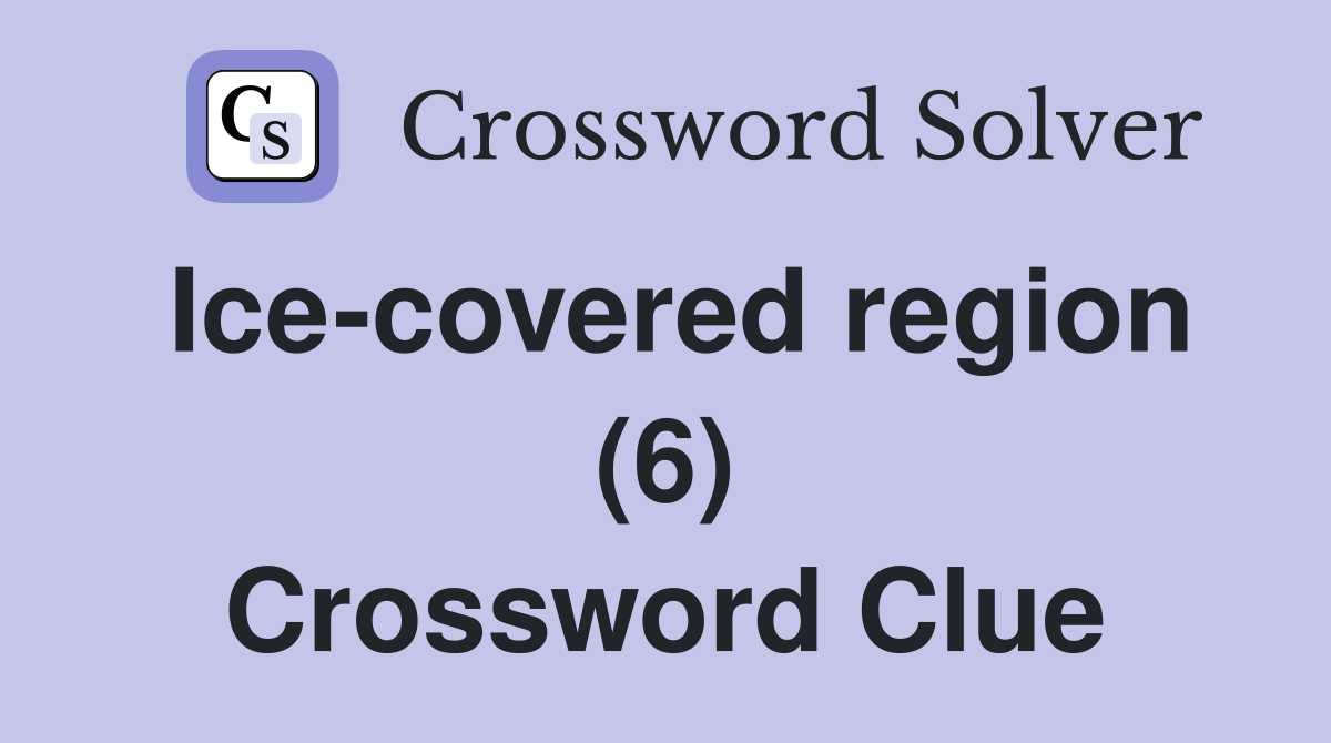 Ice-covered region (6) Crossword Clue