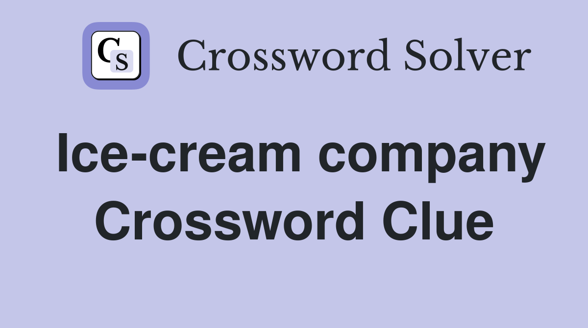 Ice-cream company Crossword Clue