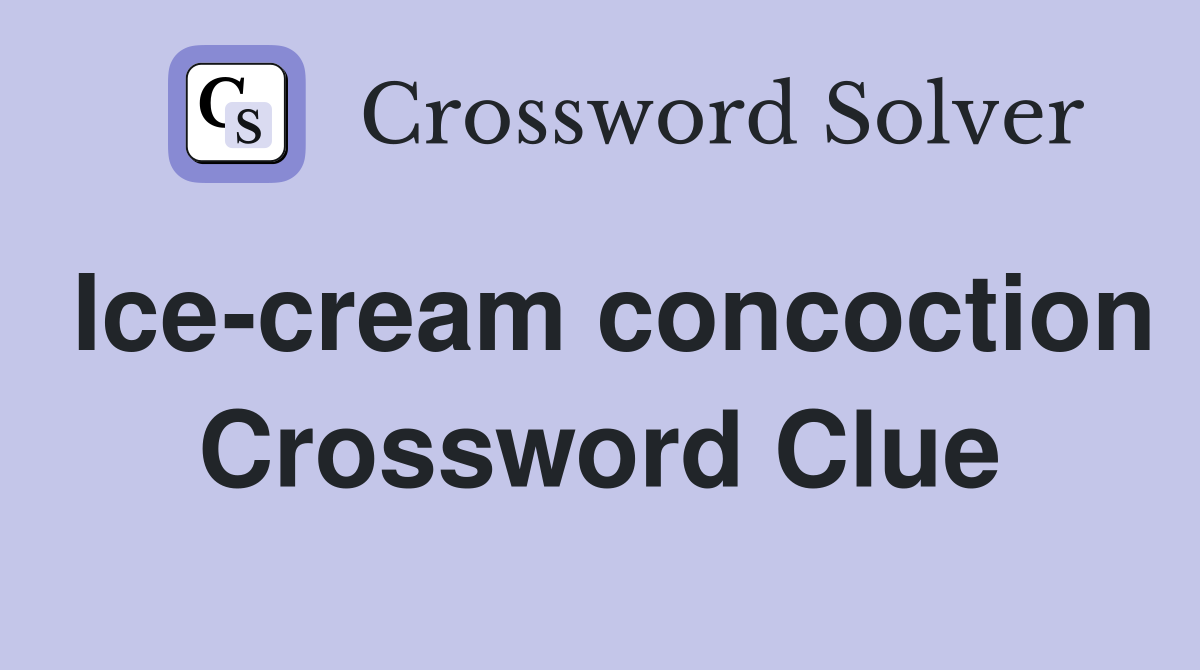 Ice-cream concoction Crossword Clue