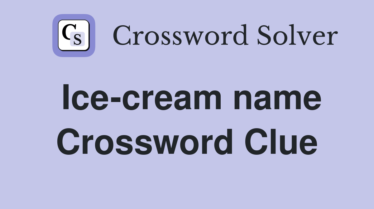 Ice-cream name Crossword Clue