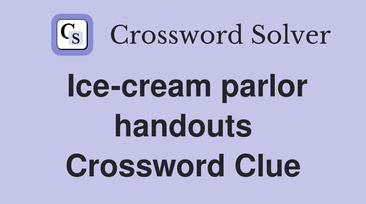 Ice-cream parlor handouts Crossword Clue