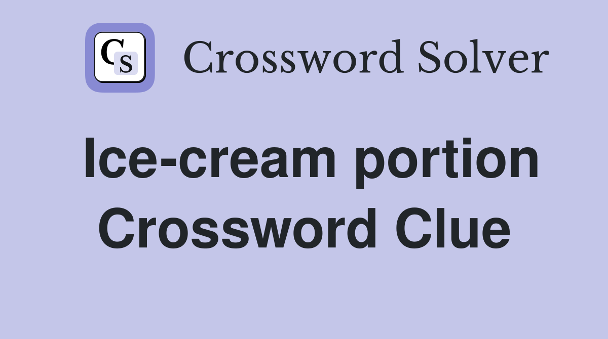 Ice-cream portion Crossword Clue