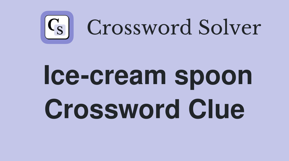 Ice-cream spoon Crossword Clue