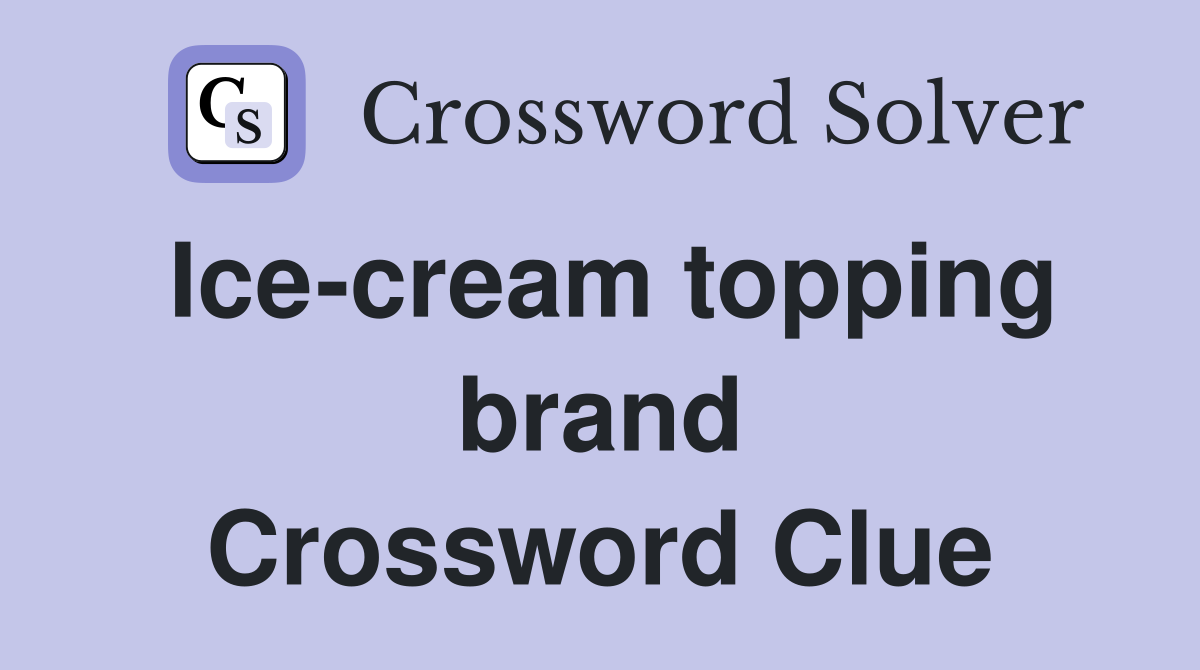 Ice-cream topping brand Crossword Clue