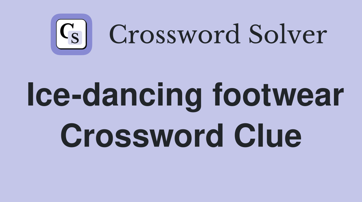 Ice-dancing footwear Crossword Clue