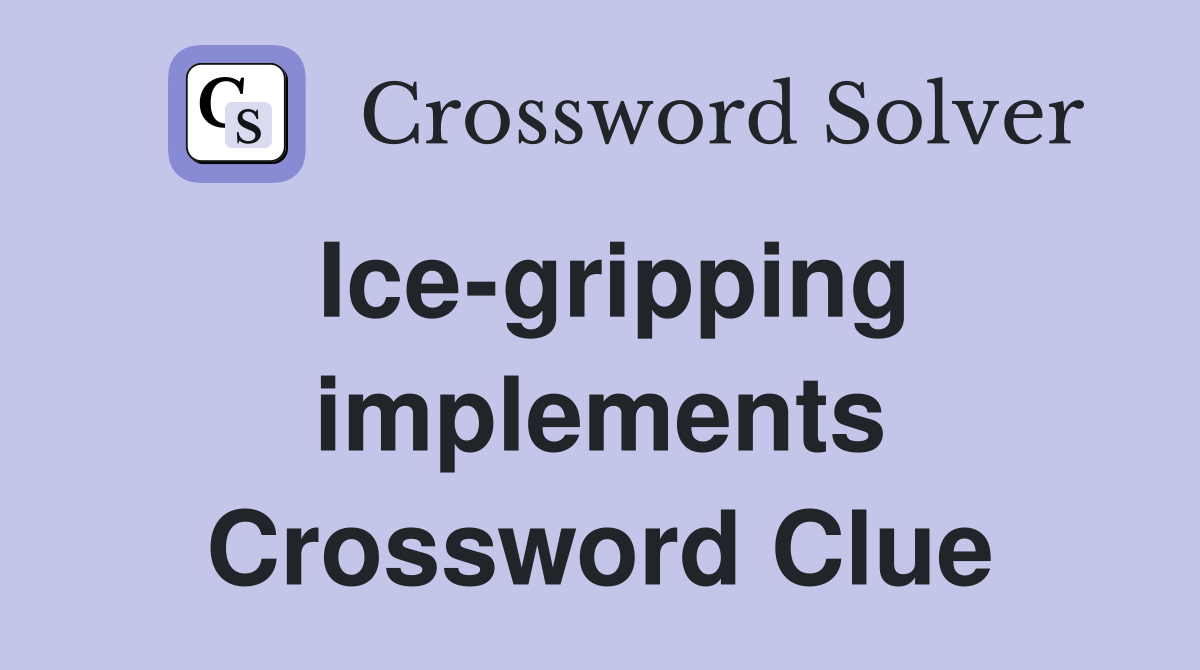 Ice-gripping implements Crossword Clue