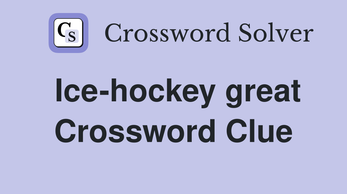 Ice-hockey great Crossword Clue