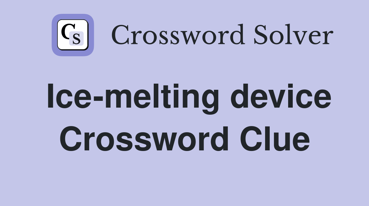 Ice-melting device Crossword Clue