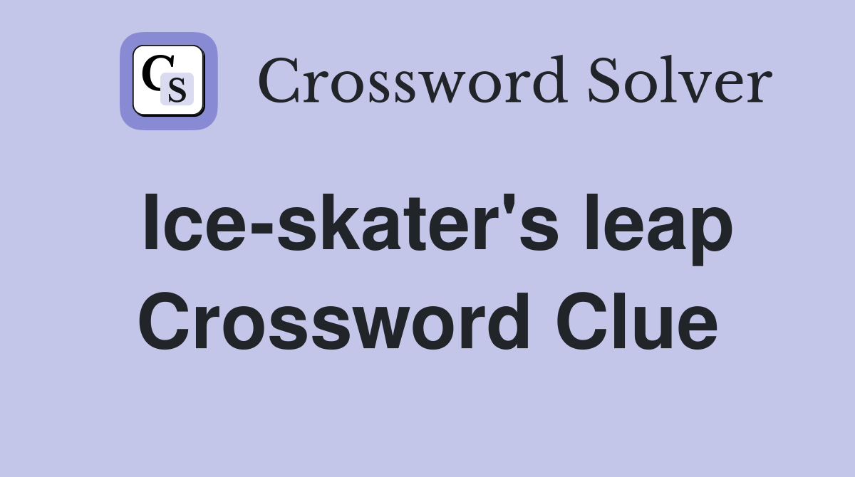 Ice-skater's leap Crossword Clue