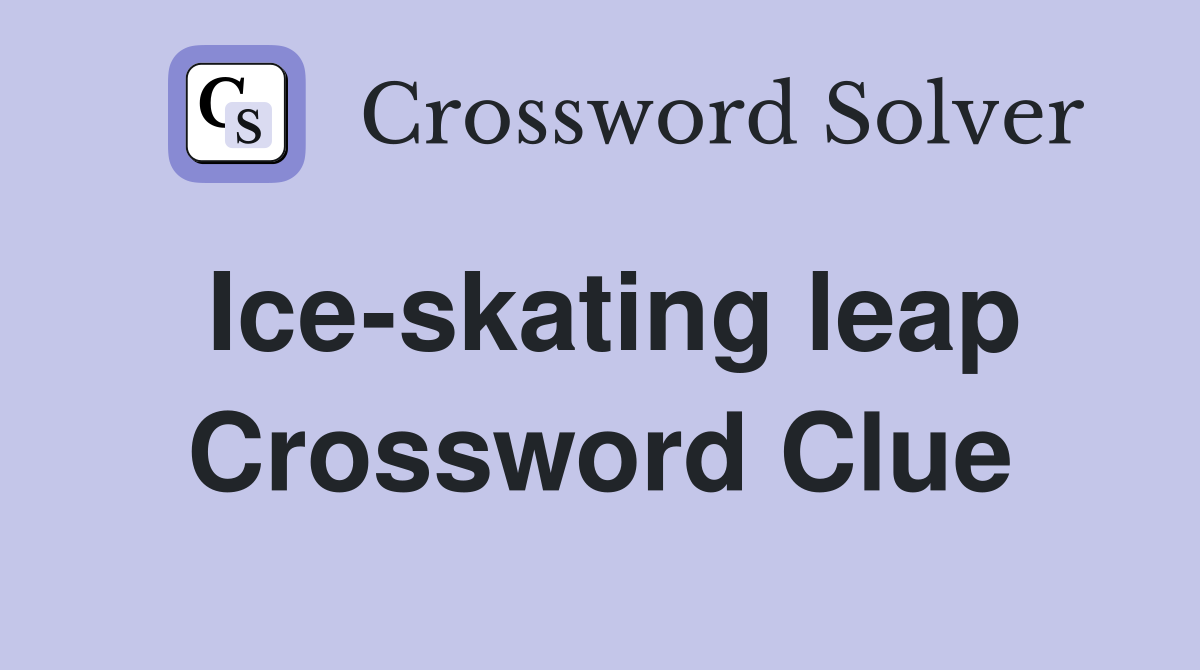 Ice-skating leap Crossword Clue