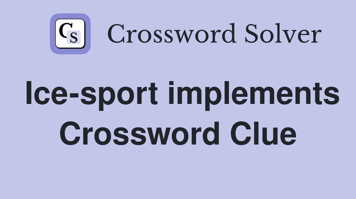 Ice-sport implements Crossword Clue
