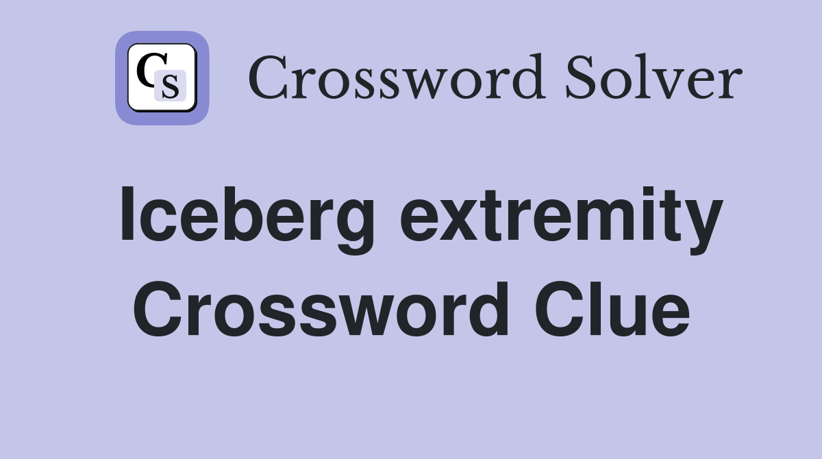 Iceberg extremity Crossword Clue