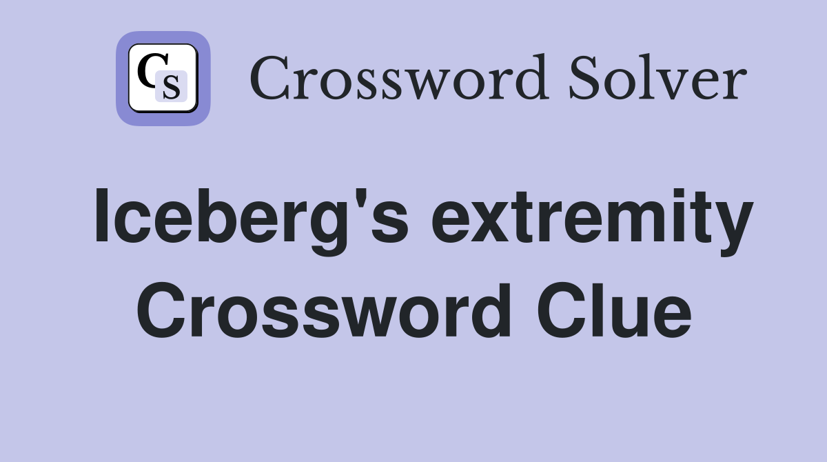 Iceberg's extremity Crossword Clue