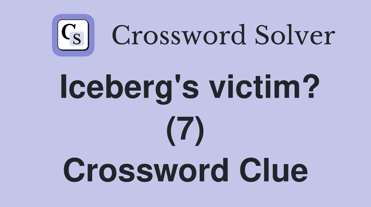 Iceberg's victim? (7) Crossword Clue
