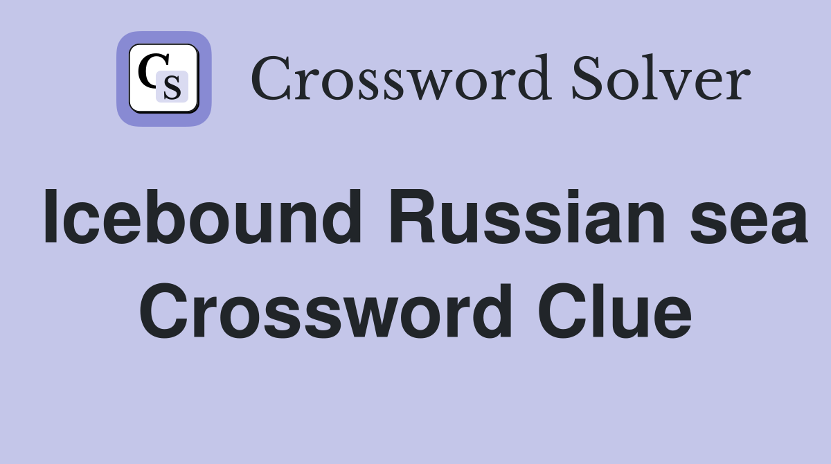 Icebound Russian sea Crossword Clue