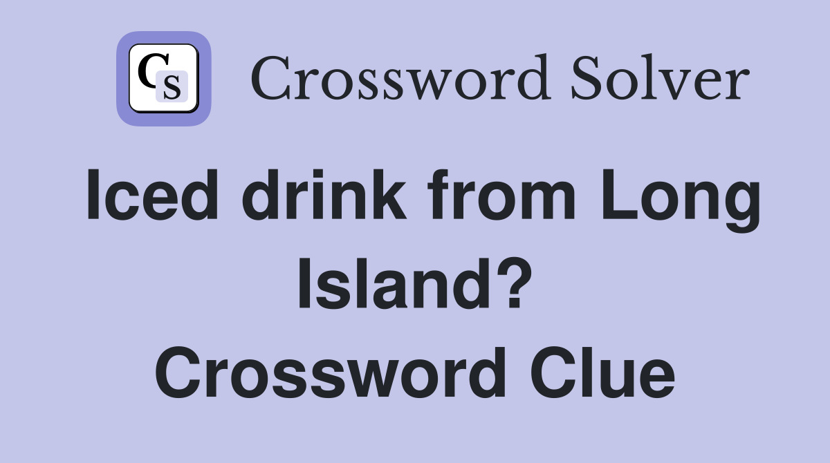 Iced drink from Long Island? Crossword Clue