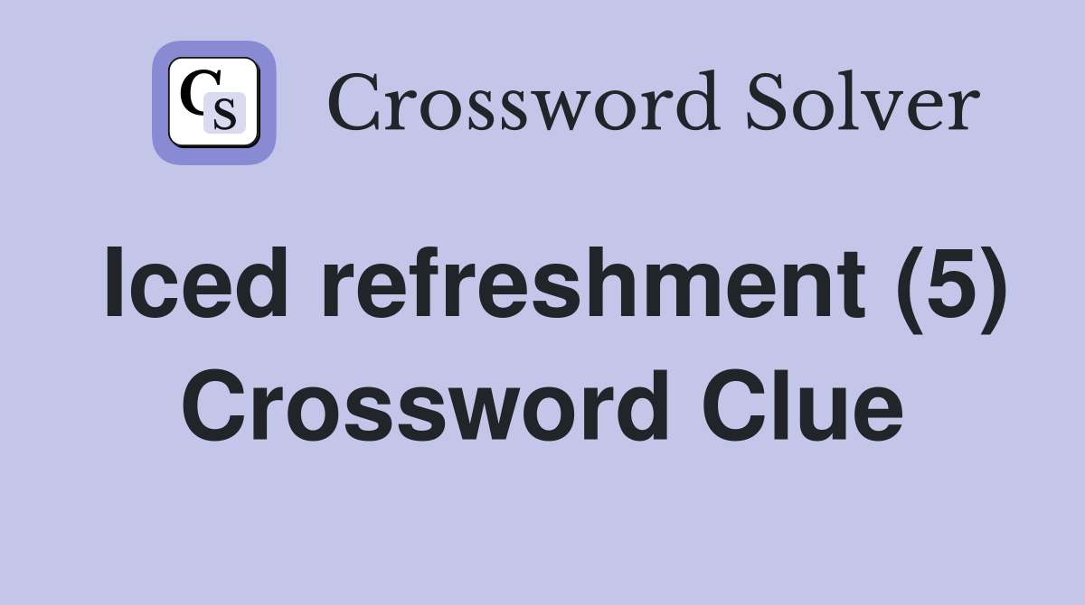 Iced refreshment (5) Crossword Clue