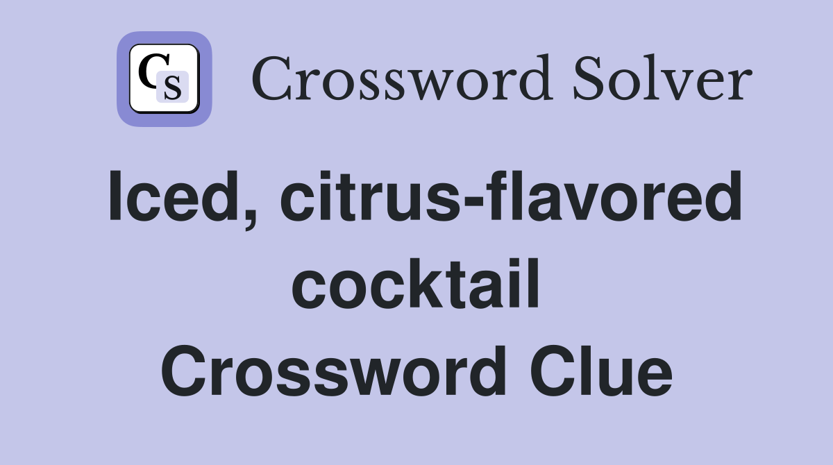 Iced, citrus-flavored cocktail Crossword Clue