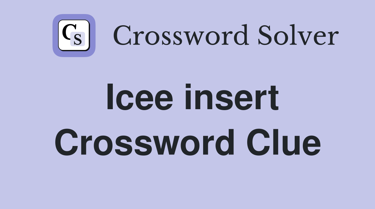 Icee insert Crossword Clue