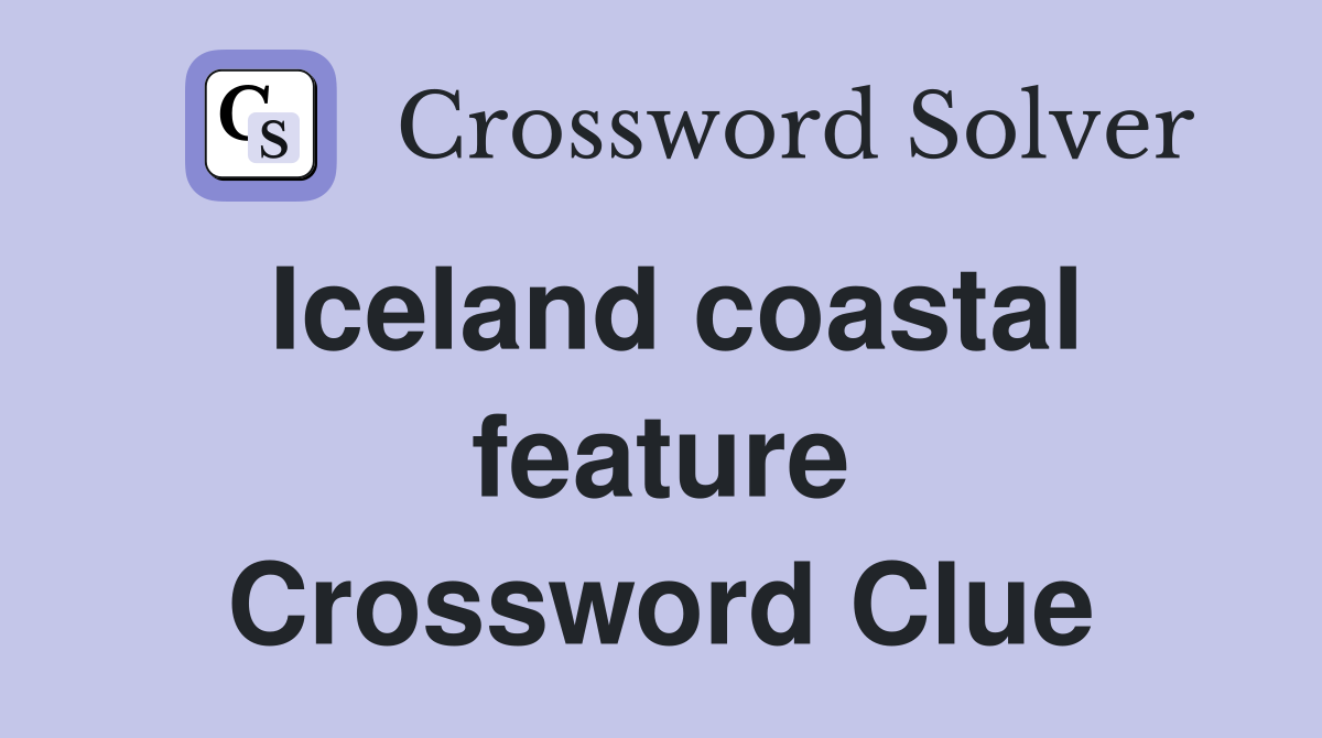 Iceland coastal feature Crossword Clue