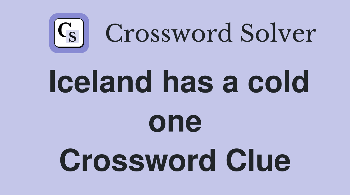 Iceland has a cold one Crossword Clue
