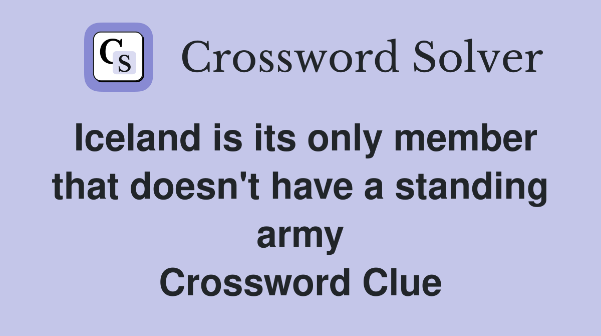 Iceland is its only member that doesn't have a standing army Crossword Clue