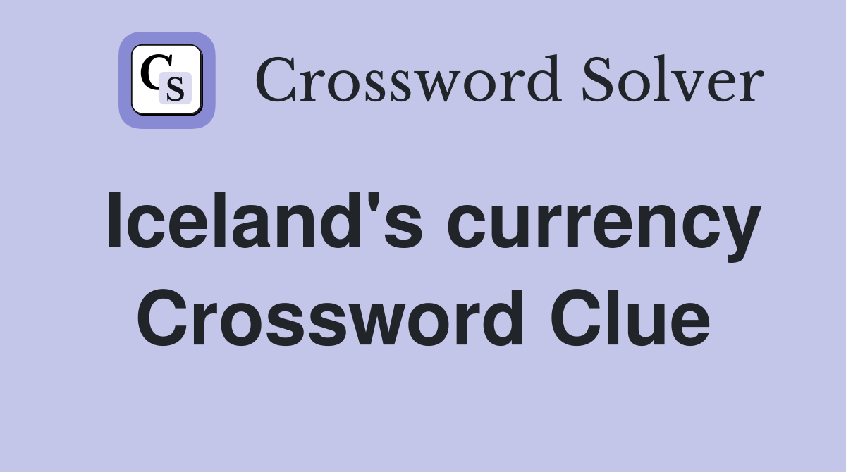 Iceland's currency Crossword Clue