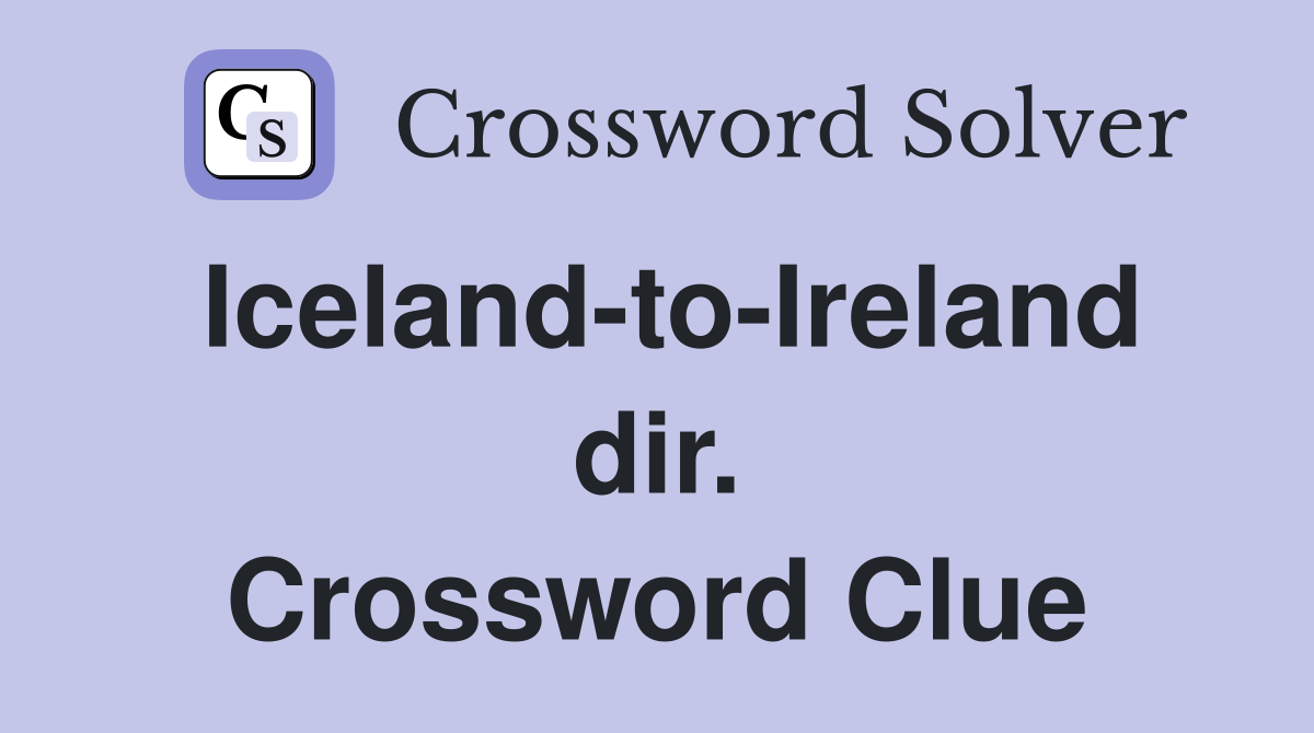 Iceland-to-Ireland dir. Crossword Clue