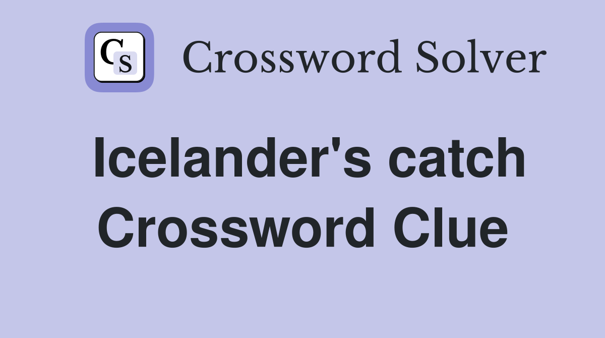 Icelander's catch Crossword Clue
