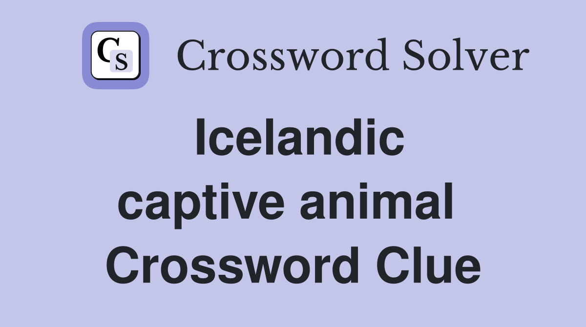Icelandic captive animal  Crossword Clue