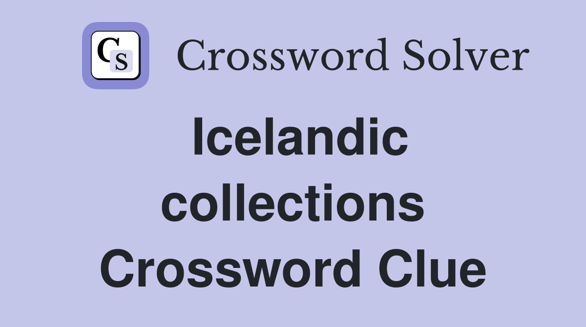 Icelandic collections Crossword Clue