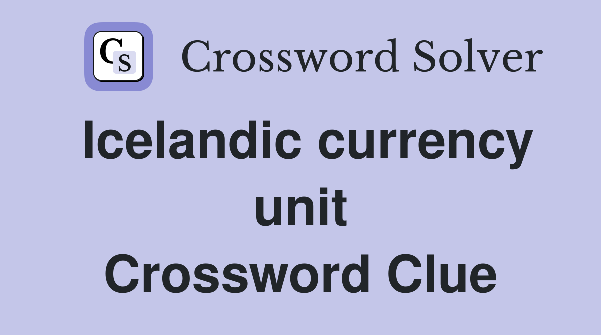 Icelandic currency unit Crossword Clue