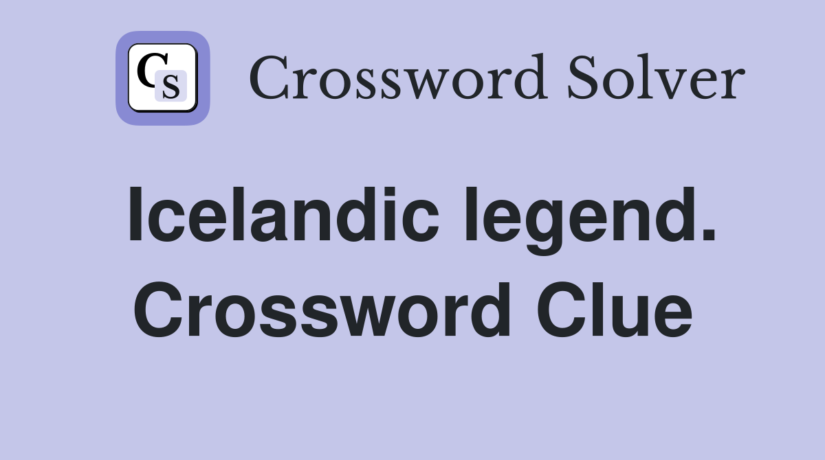 Icelandic legend. Crossword Clue